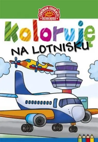 Koloruję. Na lotnisku - praca zbiorowa