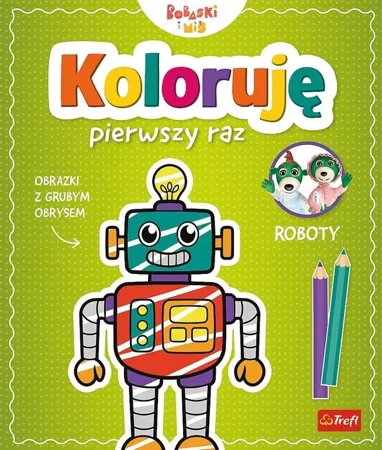 Koloruję pierwszy raz. Roboty - Martyna Jelonek