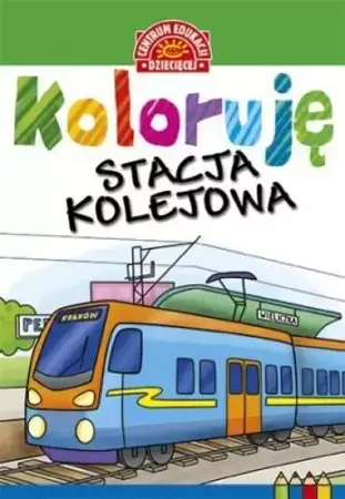 Koloruję stacja kolejowa - Opracowanie Zbiorowe