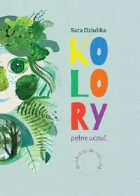 Kolory pełne uczuć - Sara Dziubka