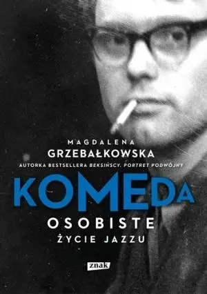 Komeda. Osobiste życie jazzu - Magdalena Grzebałkowska