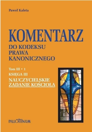 Komentarz do Kodeksu Prawa Kanonicznego T.3.1 - Paweł Kaleta