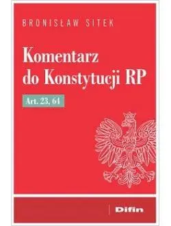 Komentarz do Konstytucji RP art. 23, 64 - Bronisław Włodzimierz Sitek