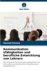 Kommunikation sfähigkeiten und berufliche Entwicklung von Lehrern - Razzaq Naveed