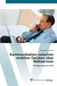 Kommunikation zwischen mobilen Geräten über Webservices - Herrmann Thorsten
