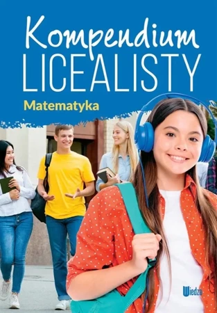 Kompendium licealisty. Matematyka - praca zbiorowa