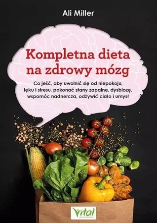 Kompletna dieta na zdrowy mózg - Ali Miller