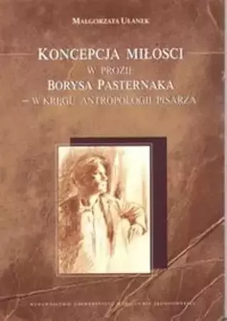 Koncepcja miłości w prozie Borysa Pasternaka - Małgorzata Ułanek