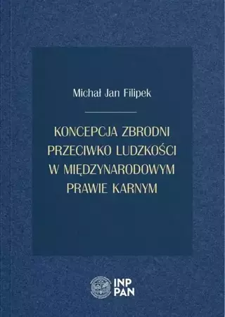 Koncepcja zbrodni przeciwko ludzkości... - Michał Jan Filipek