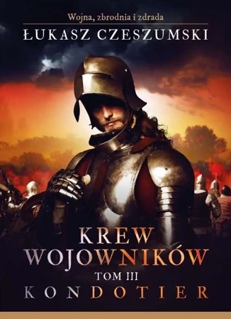 Kondotier. Krew wojowników. Tom 3 - Łukasz Czeszumski