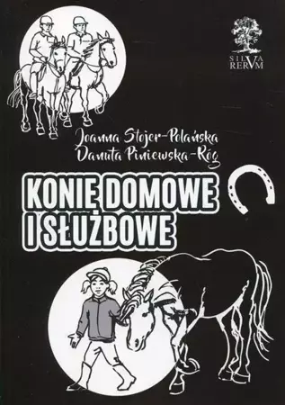 Konie domowe i służbowe - Danuta Piniewska-Róg, Joanna Stojer-Polańska
