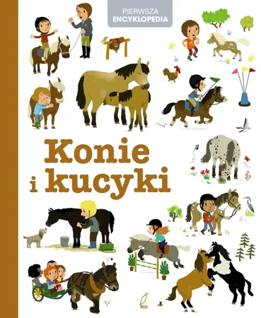 Konie i kucyki. Pierwsza encyklopedia - Opracowanie zbiorowe