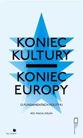 Koniec kultury - koniec Europy - red. Pascal Gielen