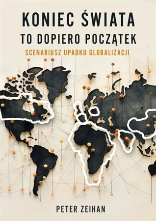 Koniec świata to dopiero początek - Peter Zeihan, Tomasz Bieroń