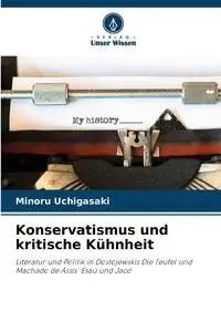 Konservatismus und kritische Kühnheit - Uchigasaki Minoru