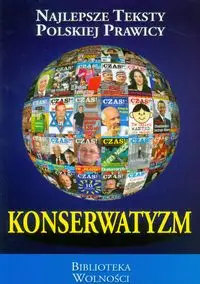 Konserwatyzm Najlepsze Teksty Polskiej Prawicy - Opracowanie zbiorowe