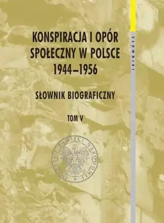 Konspiracja i opór społ. w Polsce 1944-1956 T.5 - Kazimierz Krajewski