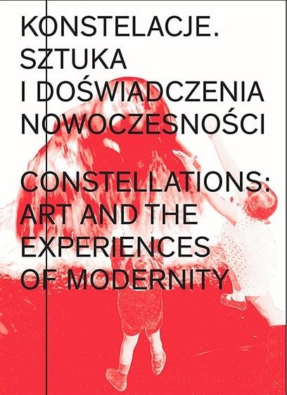 Konstelacje. Sztuka i doświadczenia nowoczesności - Daniel Muzyczuk, Paweł Polit