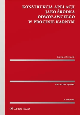 Konstrukcja apelacji jako środka odwoławczego - Dariusz Świecki