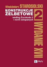 Konstrukcje żelbetowe według Eurokodu 2 i norm związanych.Tom 2 - Włodzimierz Starosolski