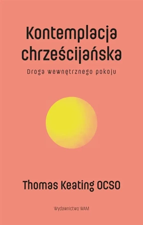 Kontemplacja chrześcijańska w.2 - Thomas Keating O.C.S.O.