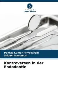 Kontroversen in der Endodontie - Priyadarshi Pankaj Kumar