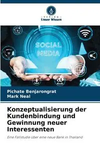 Konzeptualisierung der Kundenbindung und Gewinnung neuer Interessenten - Benjarongrat Pichate