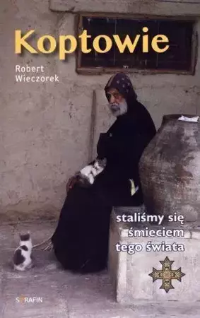 Koptowie. Staliśmy się śmieciem tego świata - Robert Wieczorek