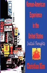 Korean-American Experience in the United States - Kim Christian