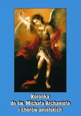 Koronka do św. Michała Archanioła - ks. Stanisław Antoni Nowak CSMA