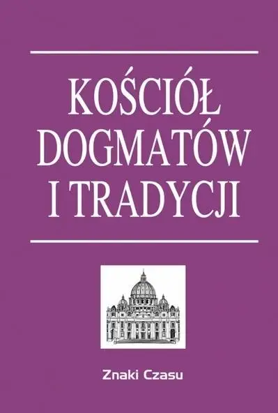 Kościół dogmatów i tradycji TW - praca zbiorowa