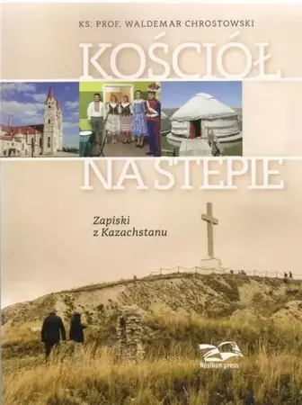 Kościół na stepie. Zapiski z Kazachstanu - Waldemar Chrostowski