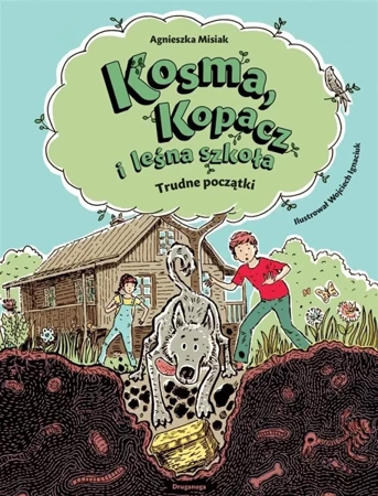 Kosma, Kopacz i leśna szkoła. Trudne początki - Agnieszka Misiak, Wojciech Ignaciuk