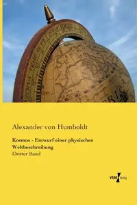 Kosmos - Entwurf einer physischen Weltbeschreibung - Alexander von Humboldt