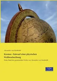 Kosmos - Entwurf einer physischen Weltbeschreibung - Alexander von Humboldt