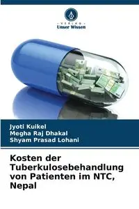 Kosten der Tuberkulosebehandlung von Patienten im NTC, Nepal - Kuikel Jyoti