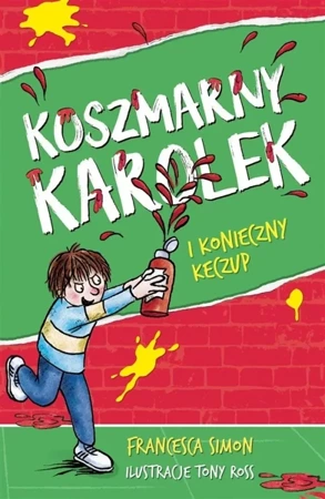 Koszmarny Karolek i konieczny keczup w.2022 - Francesca Simon, Maria Makuch