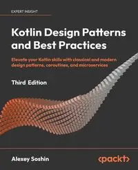 Kotlin Design Patterns and Best Practices - Third Edition - Soshin Alexey