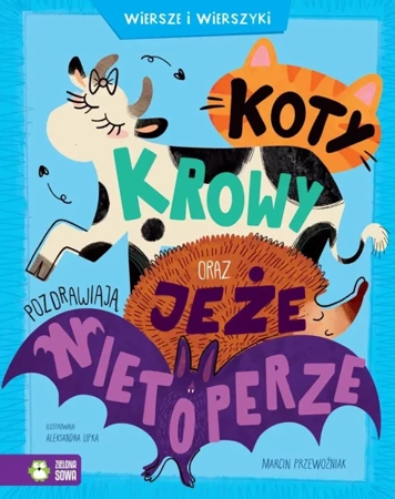 Koty, krowy oraz jeże pozdrawiają nietoperze - Marcin Przewoźniak, Aleksandra Lipka