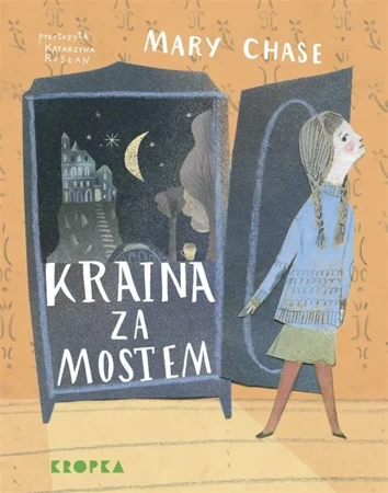 Kraina za mostem - Mary Chase, Katarzyna Rosłan