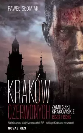 Kraków czerwonych. Zamieszki krakowskie 1923, 1936 - Paweł Słomiak