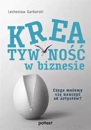 Kreatywność w biznesie. Czego możemy się nauczyć od artystów? - Lechosław Garbarski