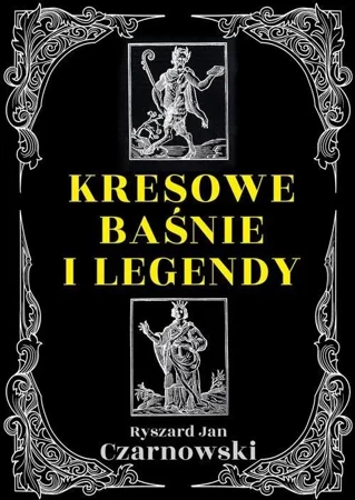 Kresowe baśnie i legendy - Ryszard Jan Czarnowski