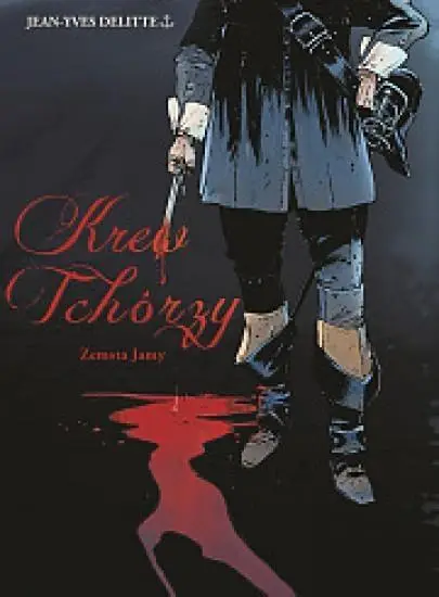 Krew Tchórzy T.1 Zemsta Jamy - Jean-Yves Delitte