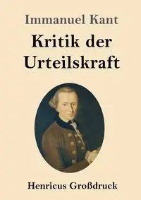 Kritik der Urteilskraft (Großdruck) - Kant Immanuel