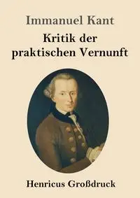 Kritik der praktischen Vernunft (Großdruck) - Kant Immanuel