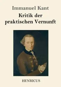 Kritik der praktischen Vernunft - Kant Immanuel