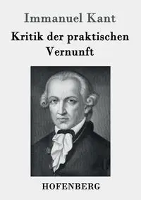 Kritik der praktischen Vernunft - Kant Immanuel