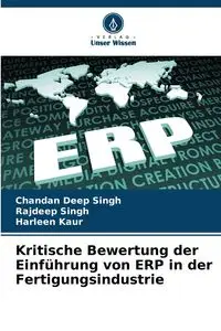 Kritische Bewertung der Einführung von ERP in der Fertigungsindustrie - Singh Chandan Deep