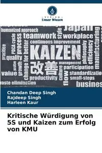 Kritische Würdigung von 5S und Kaizen zum Erfolg von KMU - Singh Chandan Deep